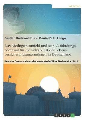 bokomslag Das Niedrigzinsumfeld und sein Gefahrdungspotenzial fur die Solvabilitat der Lebensversicherungsunternehmen in Deutschland