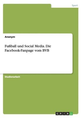 Fuball und Social Media. Die Facebook-Fanpage vom BVB 1