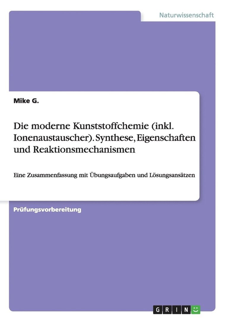 moderne Kunststoffchemie (inkl. Ionenaustauscher). Synthese, Eigenschaften und Reaktionsmechanismen