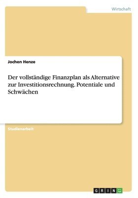 bokomslag Der vollstndige Finanzplan als Alternative zur Investitionsrechnung. Potentiale und Schwchen