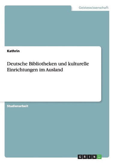 bokomslag Deutsche Bibliotheken und kulturelle Einrichtungen im Ausland