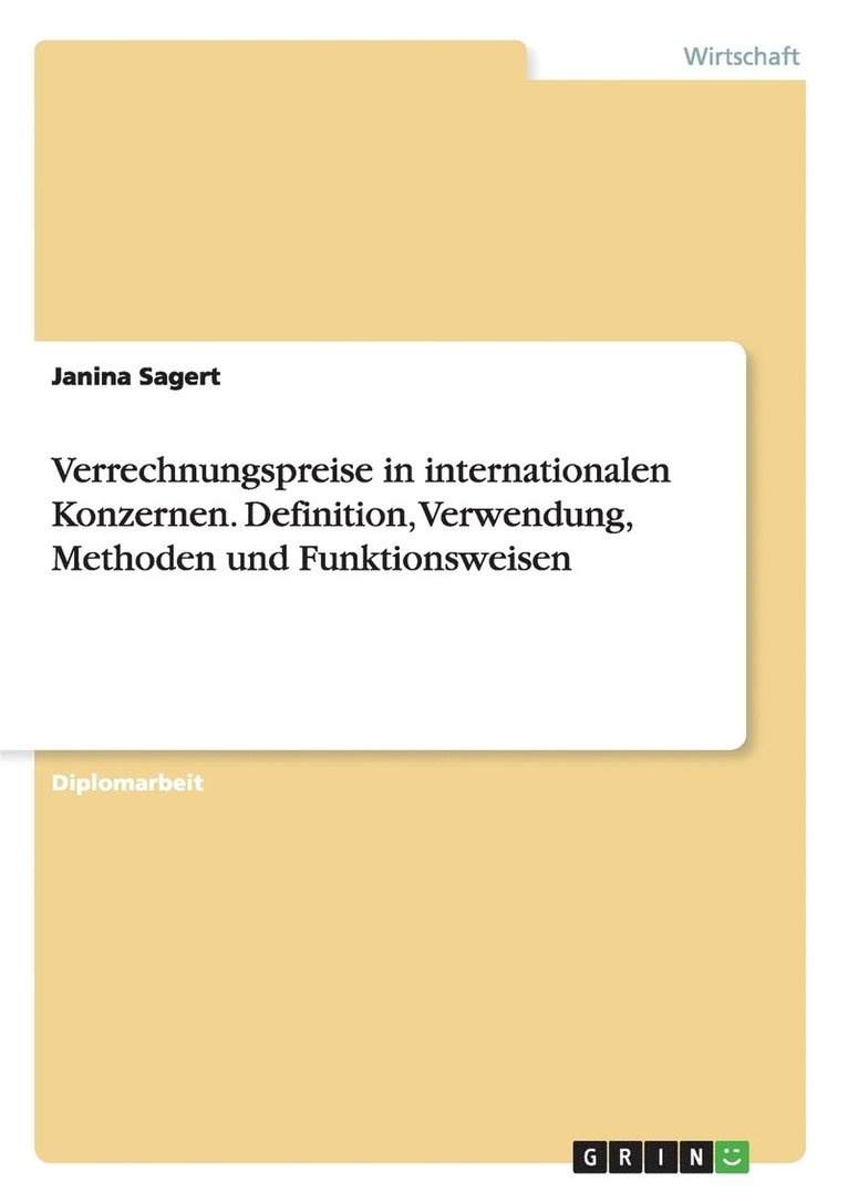 Verrechnungspreise in internationalen Konzernen. Definition, Verwendung, Methoden und Funktionsweisen 1