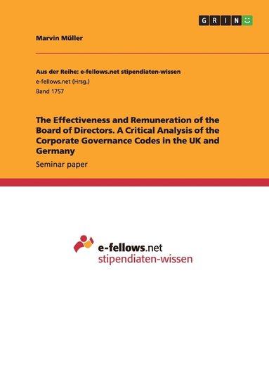 Marvin Müller - Effectiveness and Remuneration of the Board of Directors. A Critical Analysis of the Corporate Governance Codes in the UK and Germany, Häftad