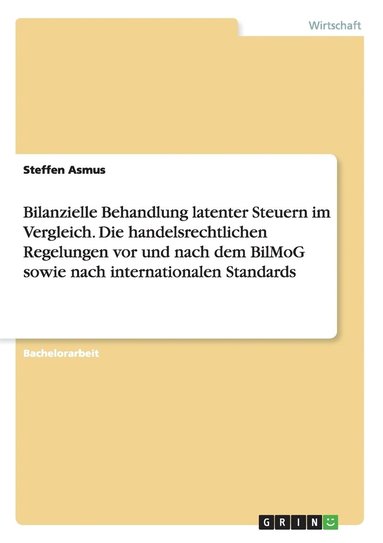 bokomslag Bilanzielle Behandlung latenter Steuern im Vergleich. Die handelsrechtlichen Regelungen vor und nach dem BilMoG sowie nach internationalen Standards