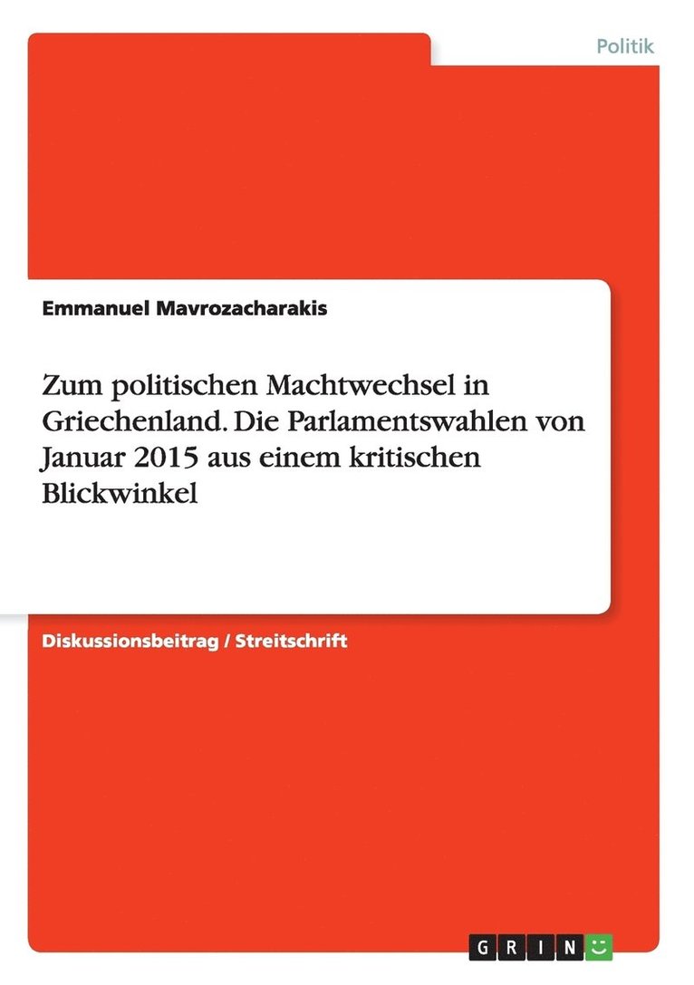 Zum politischen Machtwechsel in Griechenland. Die Parlamentswahlen von Januar 2015 aus einem kritischen Blickwinkel