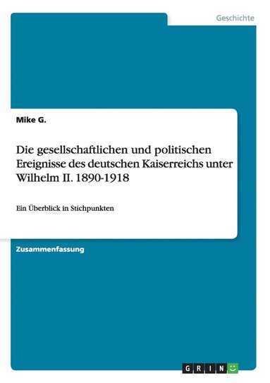 bokomslag gesellschaftlichen und politischen Ereignisse des deutschen Kaiserreichs unter Wilhelm II. 1890-1918
