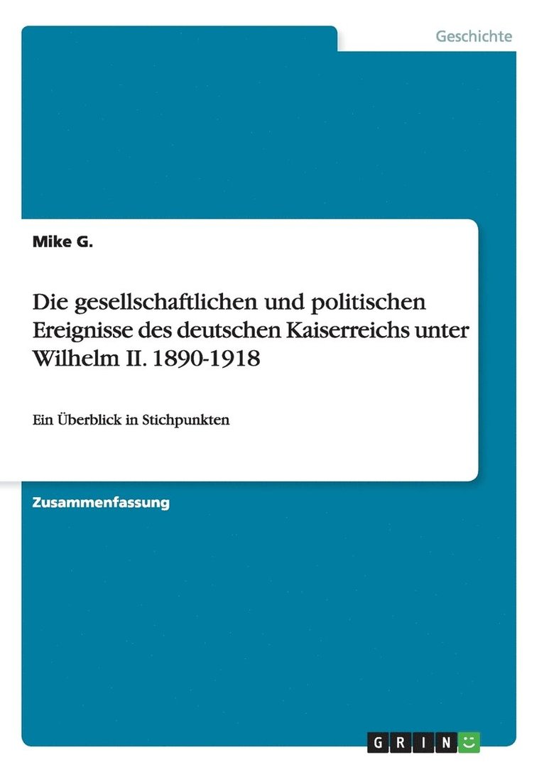 Die gesellschaftlichen und politischen Ereignisse des deutschen Kaiserreichs unter Wilhelm II. 1890-1918 1