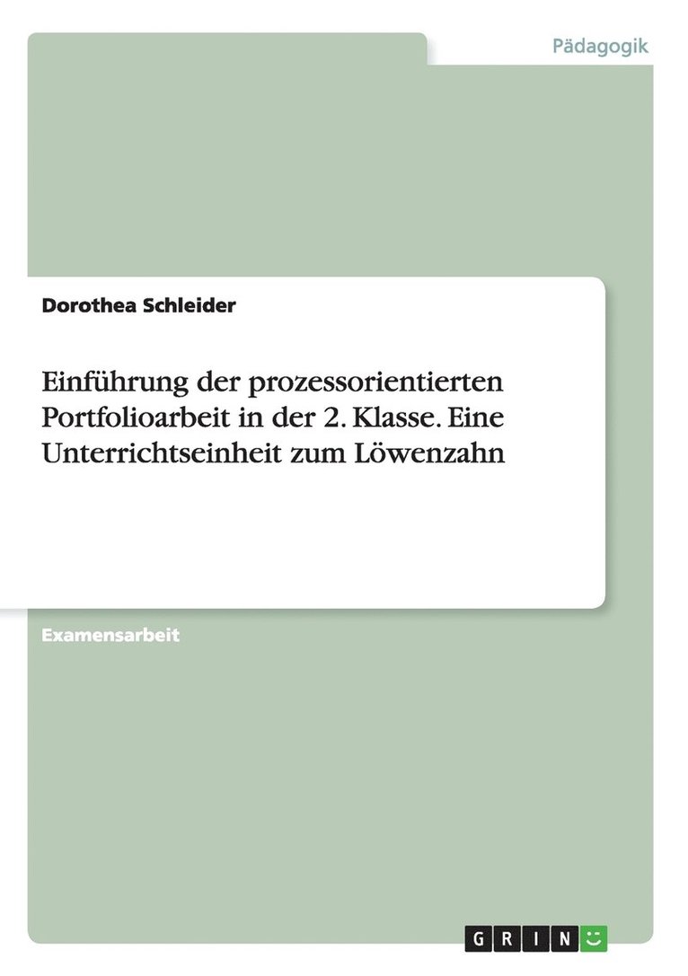 Einfuhrung der prozessorientierten Portfolioarbeit in der 2. Klasse. Eine Unterrichtseinheit zum Loewenzahn 1