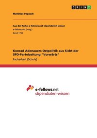 bokomslag Konrad Adenauers Ostpolitik aus Sicht der SPD-Parteizeitung Vorwarts