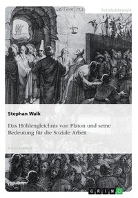 bokomslag Das Höhlengleichnis von Platon und seine Bedeutung für die Soziale Arbeit