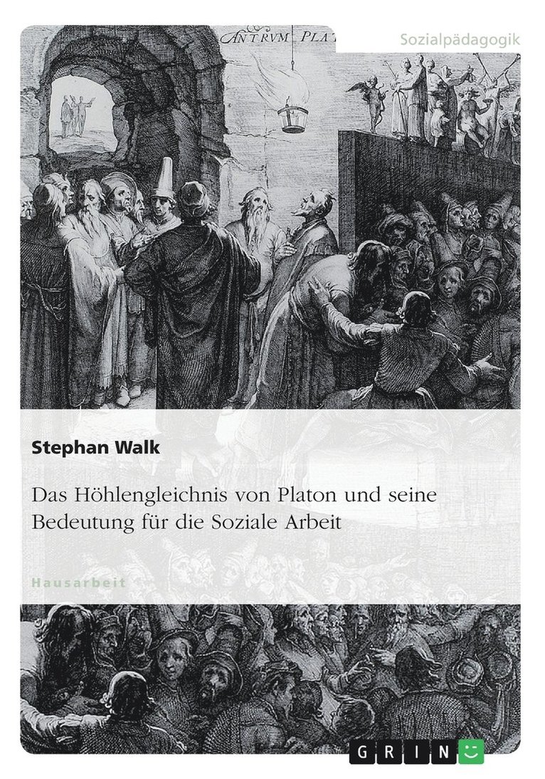 Das Hhlengleichnis von Platon und seine Bedeutung fr die Soziale Arbeit 1