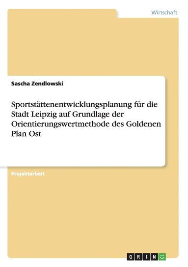 bokomslag Sportstttenentwicklungsplanung fr die Stadt Leipzig auf Grundlage der Orientierungswertmethode des Goldenen Plan Ost