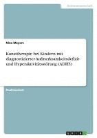bokomslag Kunsttherapie Bei Kindern Mit Diagnostizierter Aufmerksamkeitsdefizit- Und Hyperaktivitatsstorung (Adhs)