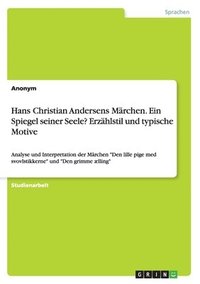 bokomslag Hans Christian Andersens Märchen. Ein Spiegel seiner Seele? Erzählstil und typische Motive