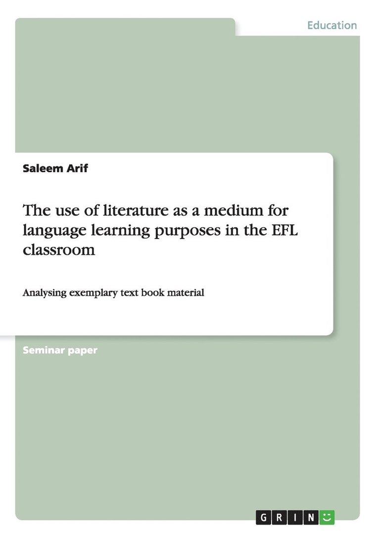 The use of literature as a medium for language learning purposes in the EFL classroom 1