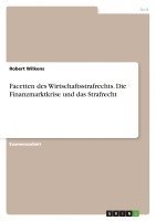 bokomslag Facetten Des Wirtschaftsstrafrechts. Die Finanzmarktkrise Und Das Strafrecht