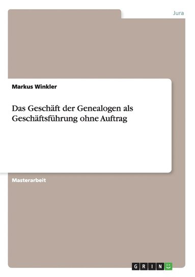 Markus Winkler - Geschäft der Genealogen als Geschäftsführung ohne Auftrag, Häftad