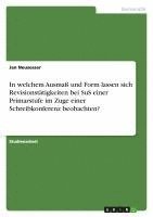 Jan Neusesser - In welchem Ausmaß und Form lassen sich Revisionstätigkeiten bei SuS einer Primarstufe im Zuge einer Schreibkonferenz beobachten?, Häftad