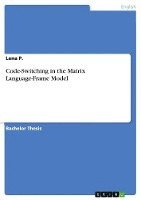 bokomslag Code-Switching in the Matrix Language-Frame Model