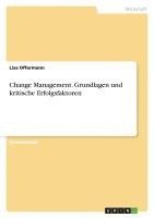 bokomslag Change Management. Grundlagen Und Kritische Erfolgsfaktoren