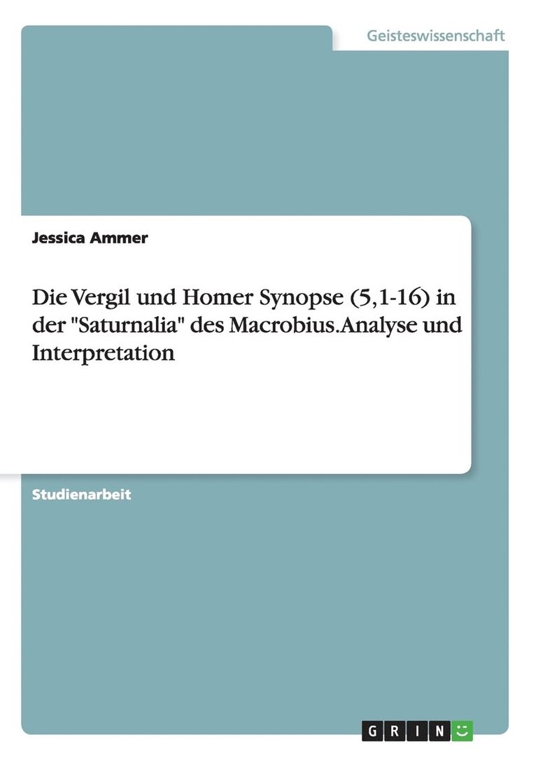 Die Vergil und Homer Synopse (5,1-16) in der Saturnalia des Macrobius. Analyse und Interpretation 1