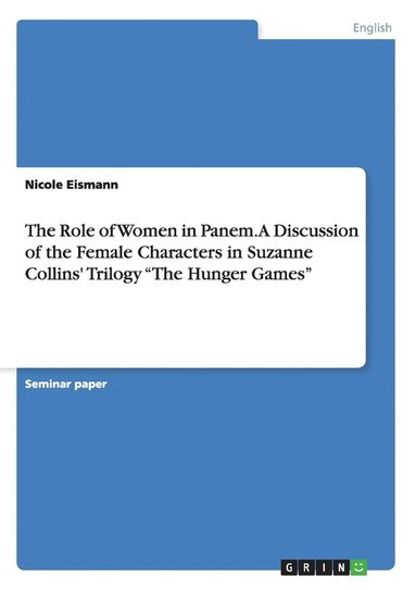 bokomslag Role of Women in Panem. A Discussion of the Female Characters in Suzanne Collins' Trilogy "The Hunger Games"