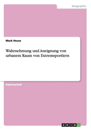 bokomslag Wahrnehmung und Aneignung von urbanem Raum von Extremsportlern