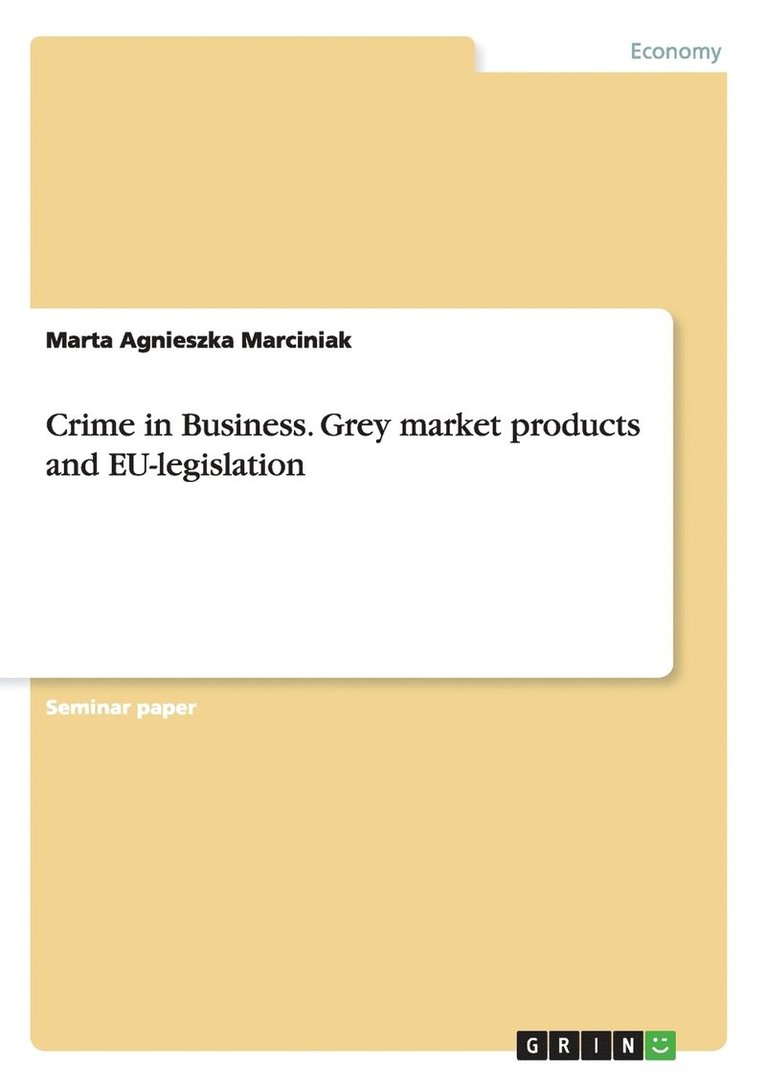 Crime in Business. Grey market products and EU-legislation 1