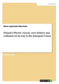 bokomslag Poland's Phyrric victory over bribery and collusion on its way to the European Union