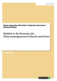 bokomslag Einblick in die Konzepte des Wissensmanagements in Theorie und Praxis