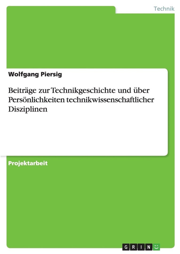 Beitrge zur Technikgeschichte und ber Persnlichkeiten technikwissenschaftlicher Disziplinen 1