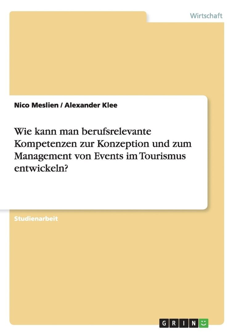 Wie kann man berufsrelevante Kompetenzen zur Konzeption und zum Management von Events im Tourismus entwickeln? 1