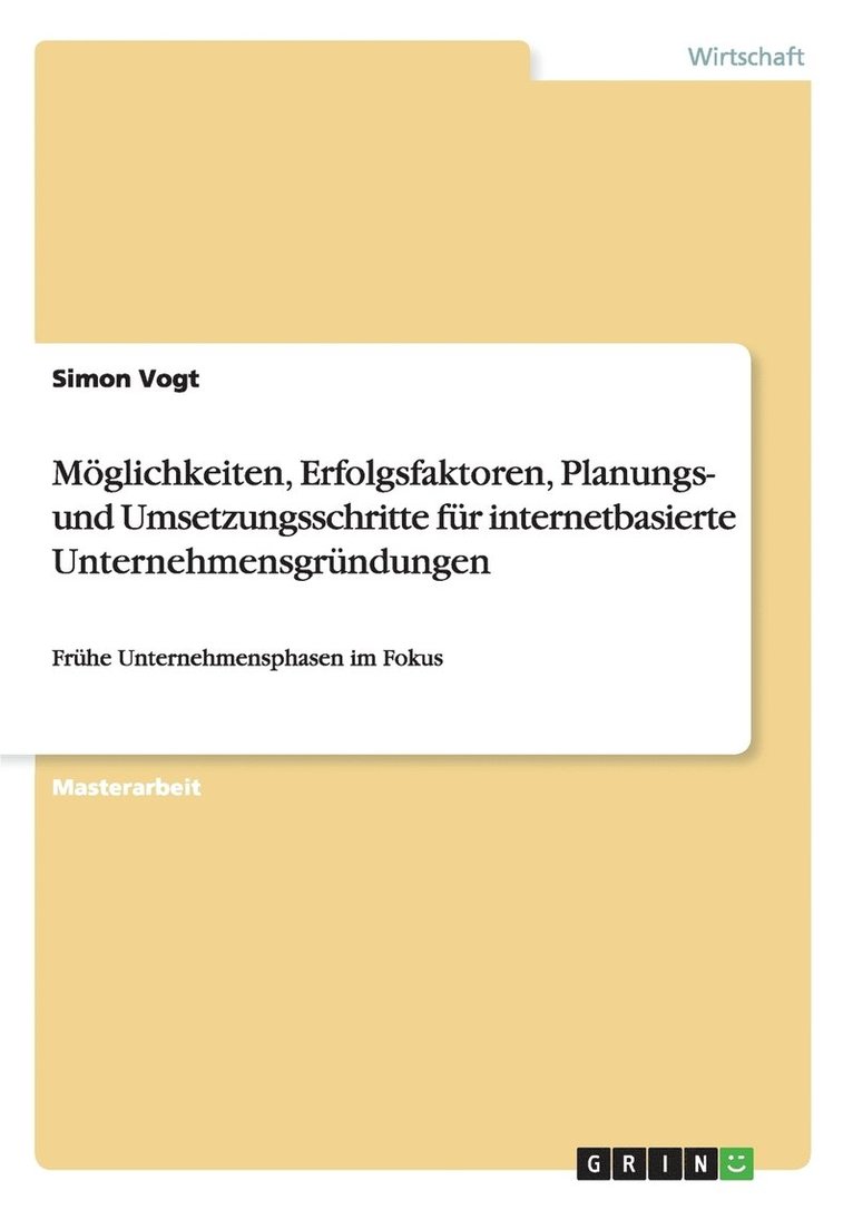 Entrepreneurship im Onlinegeschaftswesen. Erfolgsfaktoren und Umsetzung von internetbasierten Unternehmensgrundungen 1