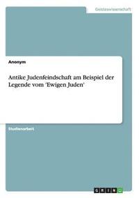 bokomslag Antike Judenfeindschaft am Beispiel der Legende vom 'Ewigen Juden'