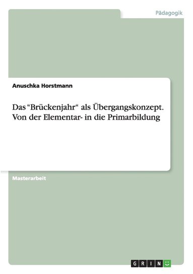 bokomslag Das &quot;Brckenjahr&quot; als bergangskonzept. Von der Elementar- in die Primarbildung