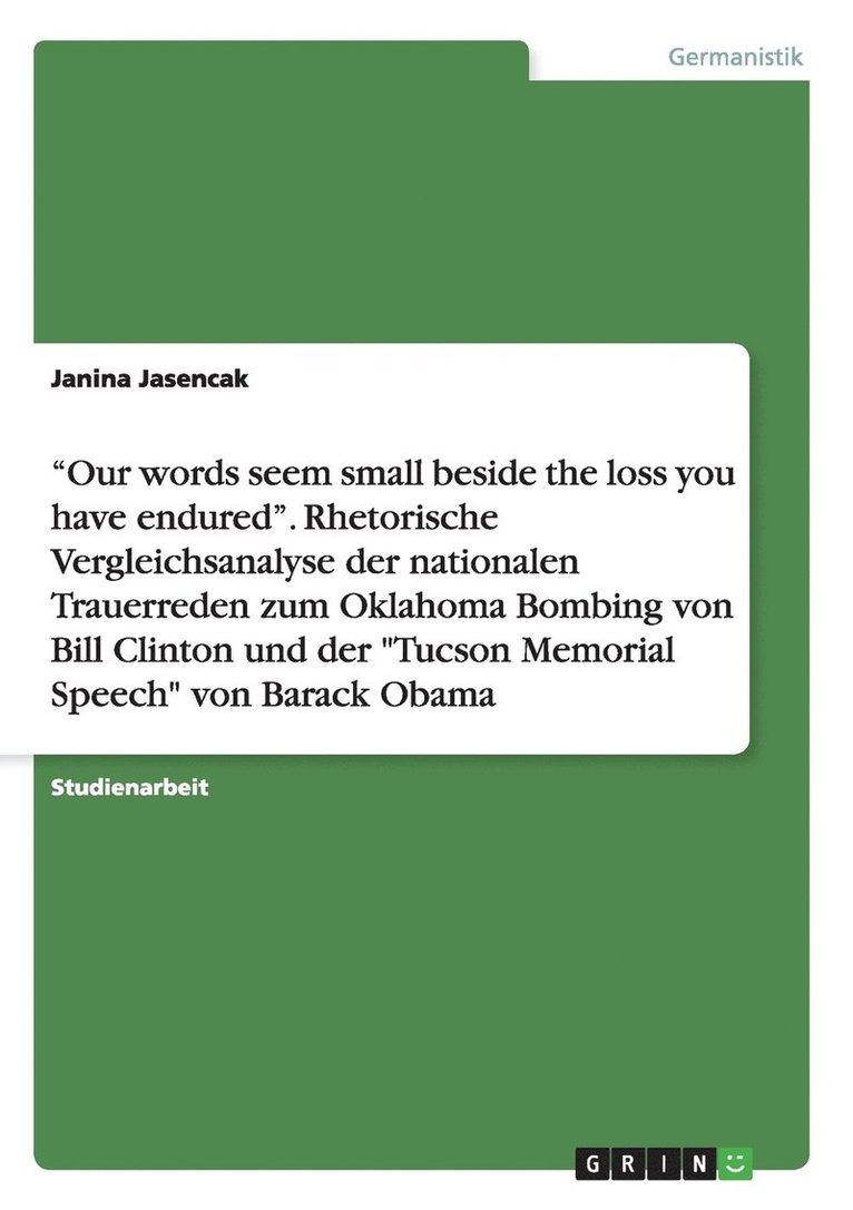 "Our words seem small beside the loss you have endured". Rhetorische Vergleichsanalyse der nationalen Trauerreden zum Oklahoma Bombing von Bill Clinton und der "Tucson Memorial Speech" von Barack Obama