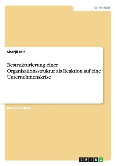 bokomslag Restrukturierung einer Organisationsstruktur als Reaktion auf eine Unternehmenskrise