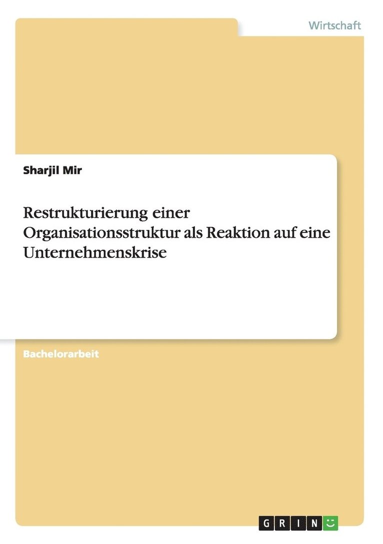 Restrukturierung einer Organisationsstruktur als Reaktion auf eine Unternehmenskrise 1