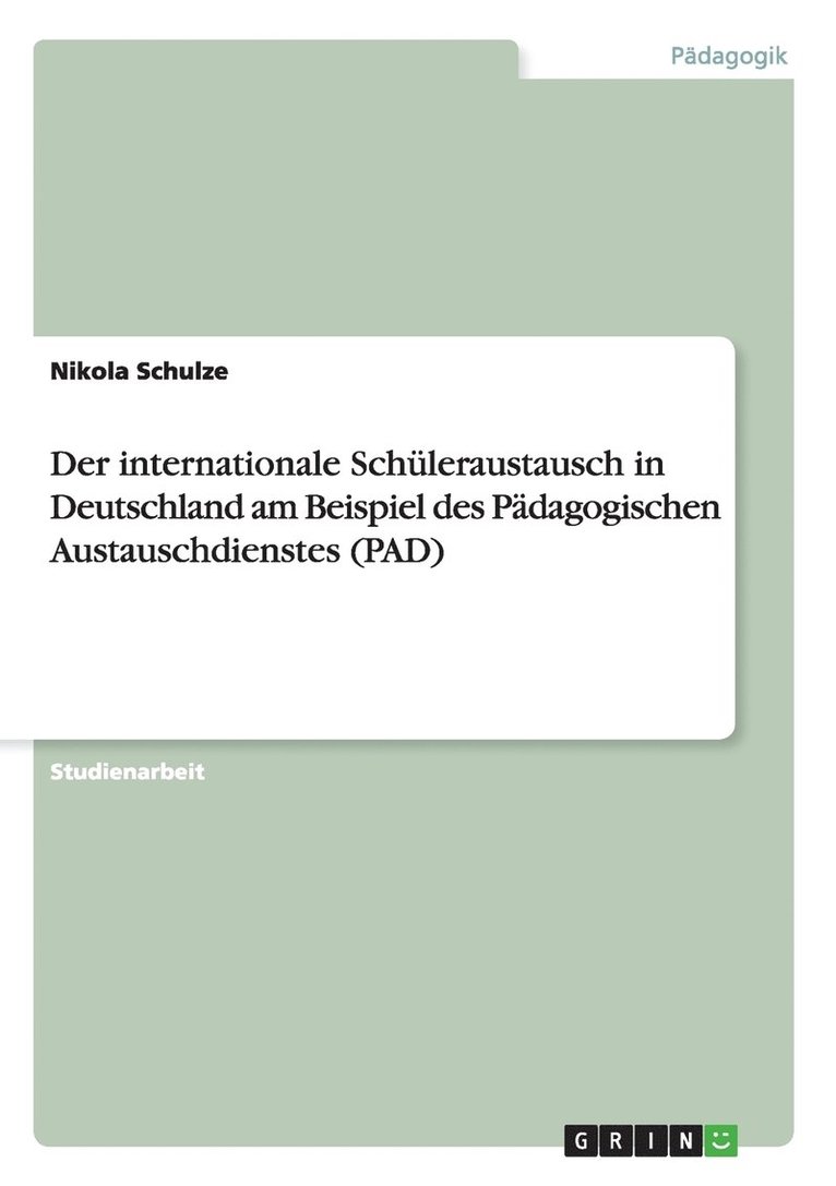 Der internationale Schuleraustausch in Deutschland am Beispiel des Padagogischen Austauschdienstes (PAD) 1