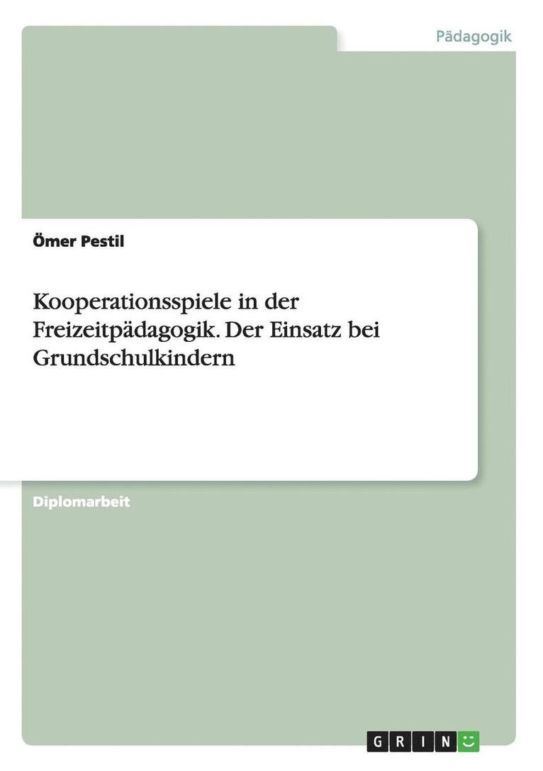 Ömer Pestil - Kooperationsspiele in der Freizeitpädagogik. Der Einsatz bei Grundschulkindern, Häftad