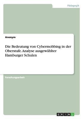 Anonymous - Bedeutung von Cybermobbing in der Oberstufe. Analyse ausgewählter Hamburger Schulen, Häftad