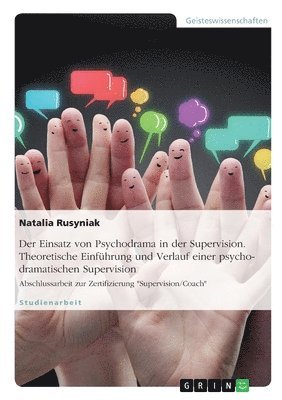 Natalia Rusyniak - Einsatz von Psychodrama in der Supervision. Theoretische Einführung und Verlauf einer psychodramatischen Supervision, Häftad