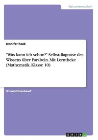 bokomslag &quot;Was kann ich schon?&quot; Selbstdiagnose des Wissens ber Parabeln. Mit Lerntheke (Mathematik, Klasse 10)