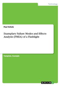 bokomslag Examplary Failure Modes and Effects Analysis (FMEA) of a Flashlight