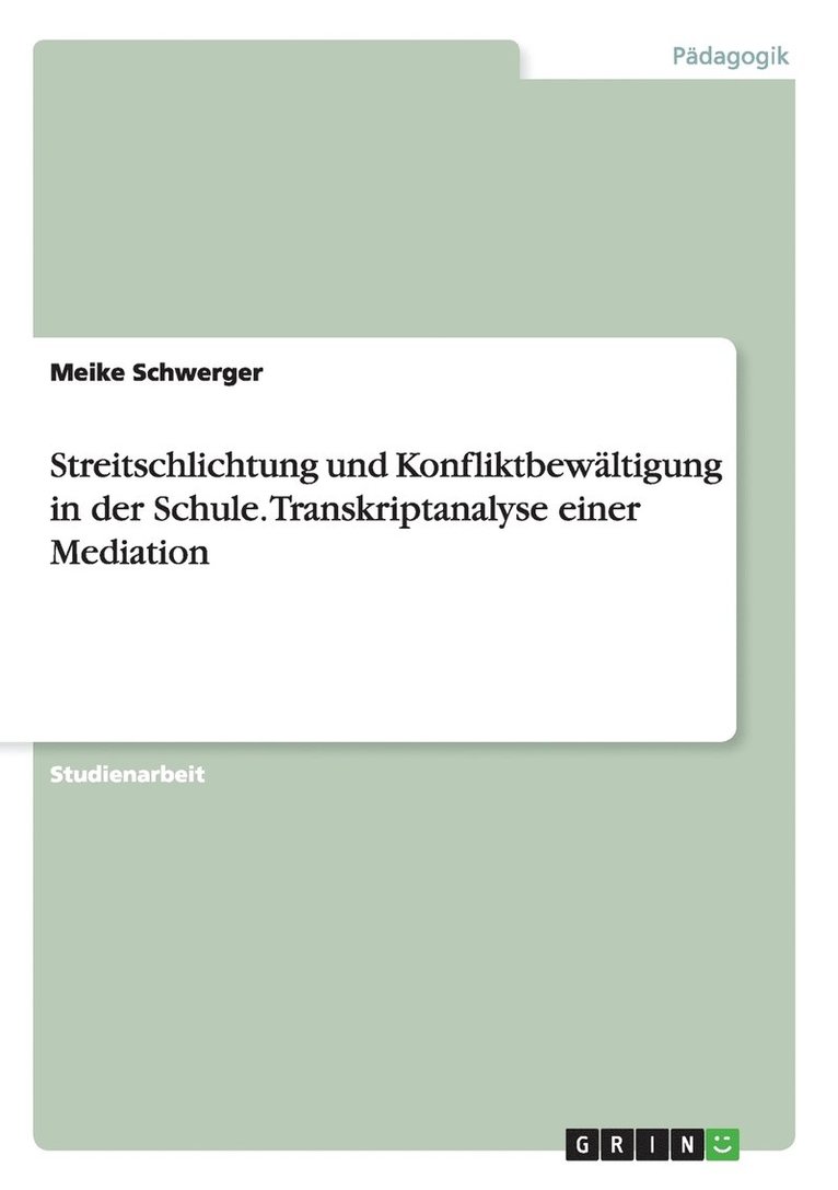 Streitschlichtung und Konfliktbewältigung in der Schule. Transkriptanalyse einer Mediation