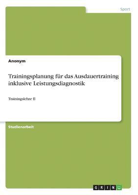 Trainingsplanung fr das Ausdauertraining inklusive Leistungsdiagnostik 1