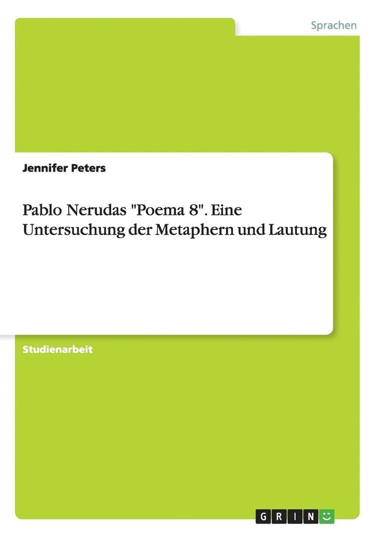 Jennifer Peters - Pablo Nerudas "Poema 8". Eine Untersuchung der Metaphern und Lautung, Häftad