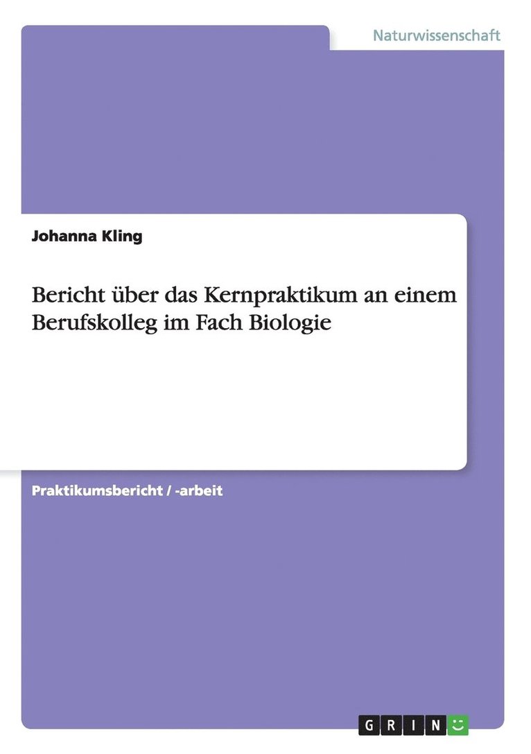 Johanna Kling - Bericht über das Kernpraktikum an einem Berufskolleg im Fach Biologie, Häftad