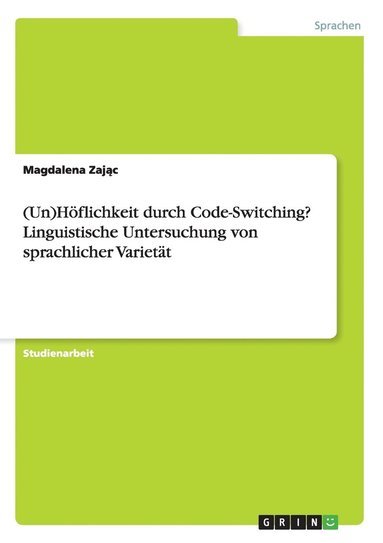 bokomslag (Un)Hflichkeit durch Code-Switching? Linguistische Untersuchung von sprachlicher Variett