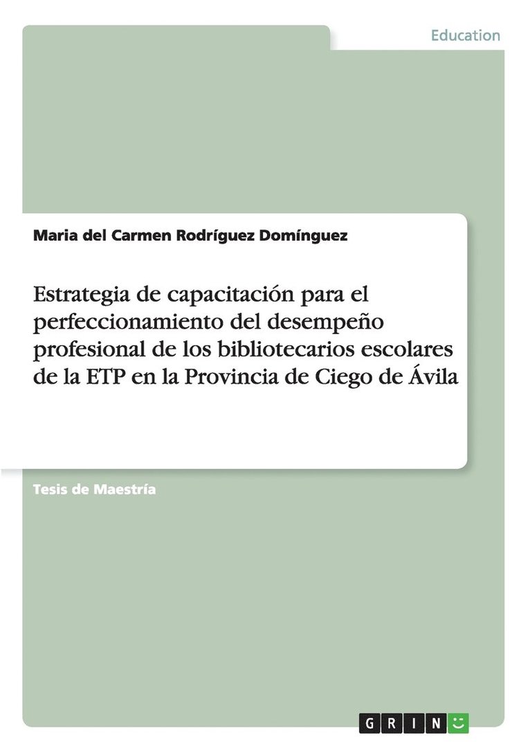 Maria del Carmen Rodríguez Domínguez - Estrategia de capacitación para el perfeccionamiento del desempeño profesional de los bibliotecarios escolares de la ETP en la Provincia de Ciego de Ávila, Häftad
